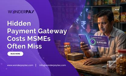 Hidden Payment Gateway Costs MSMEs Often Miss